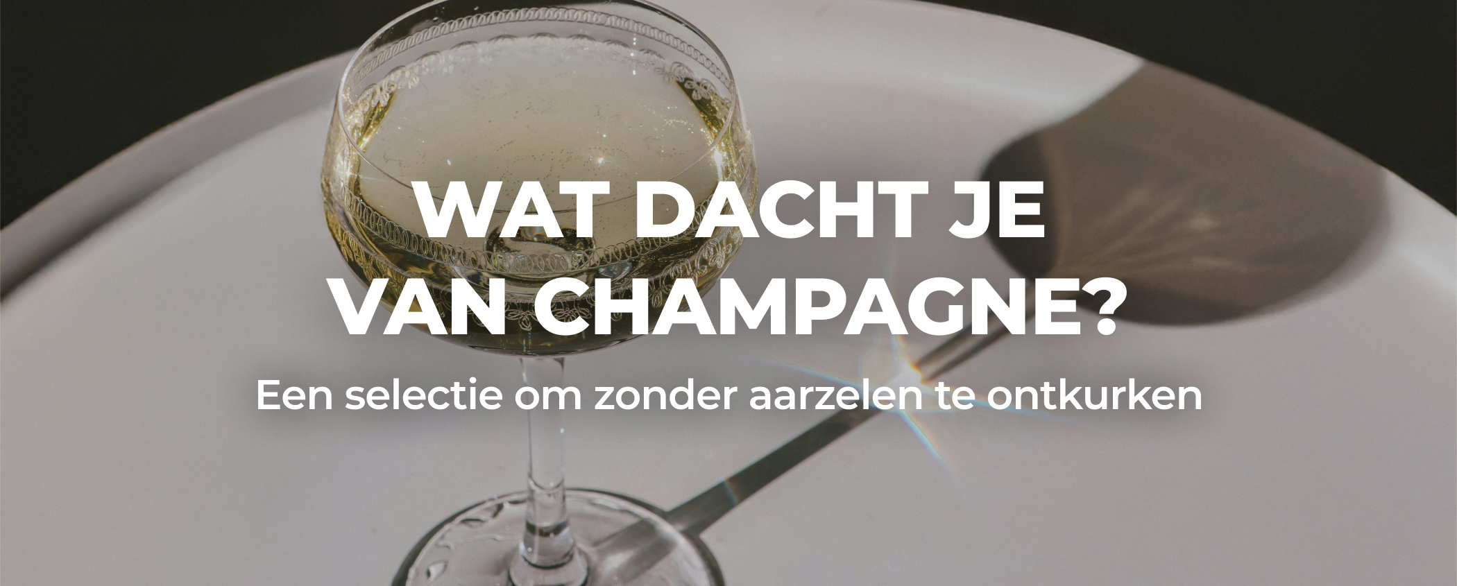 WAT DACHT JE VAN CHAMPAGNE?
